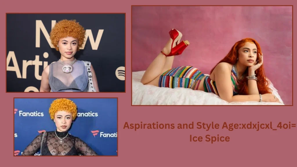 Aspirations and Style Agexdxjcxl_4oi= Ice Spice