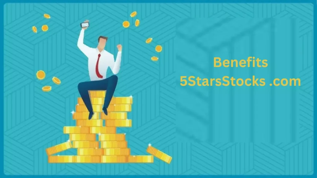 Benefits 5StarsStocks .com