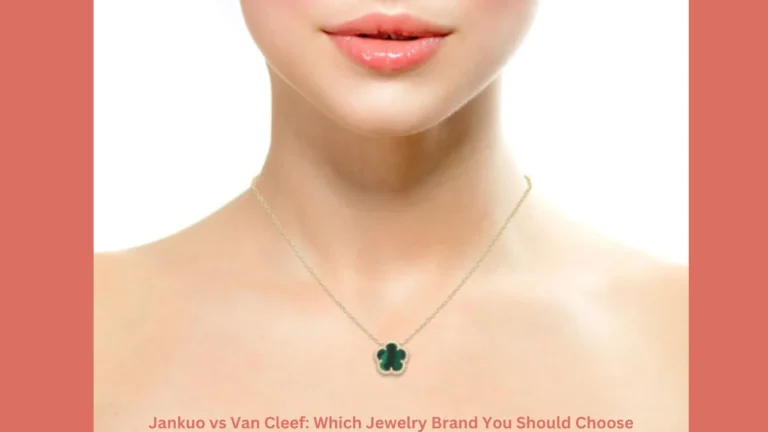 Jankuo vs Van Cleef: Which Jewelry Brand You Should Choose