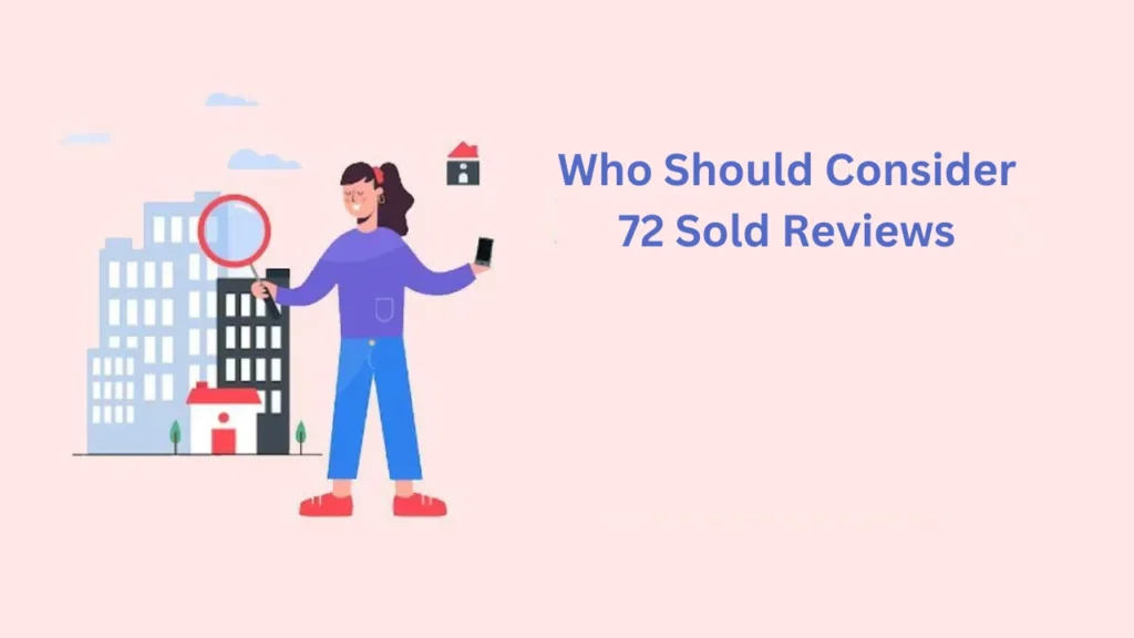 Who Should Consider 72 Sold Reviews