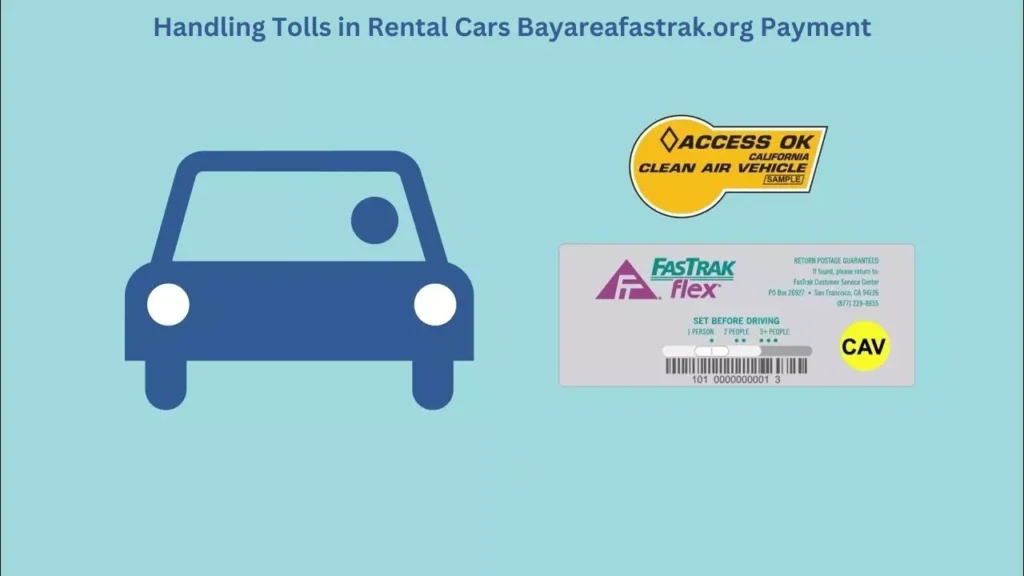 Handling Tolls in Rental Cars Bayareafastrak.org Payment